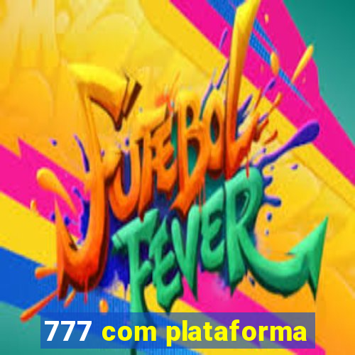 777 com plataforma